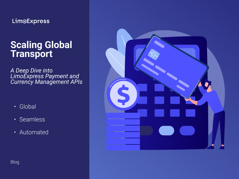 Scaling Global Transport: A Deep Dive into LimoExpress Payment and Currency Management APIs