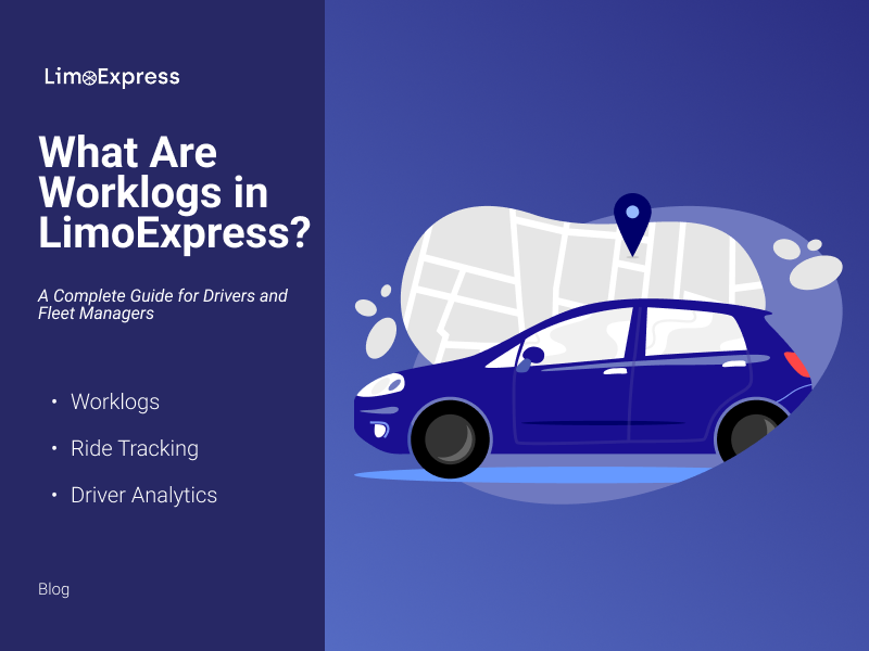 What Are Worklogs in LimoExpress? A Complete Guide for Drivers and Fleet Managers